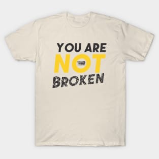 You Are Not Broken T-Shirt